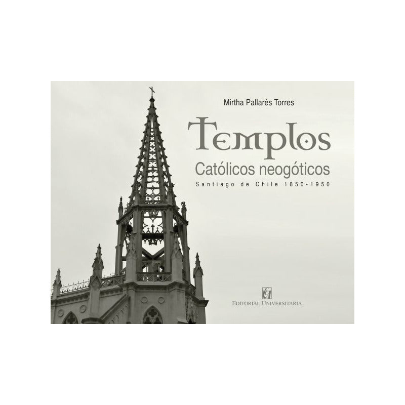 Templos Católicos Neogóticos / Mirha Pollares T