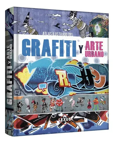 Atlas Ilustrado Del Grafiti Y Arte Urbano (t. Dura) / Lexus