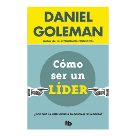 Como Ser Un Lider / Daniel Goleman