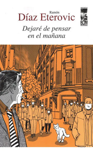 Dejaré De Pensar En El Mañana / Ramón Díaz Eterovic