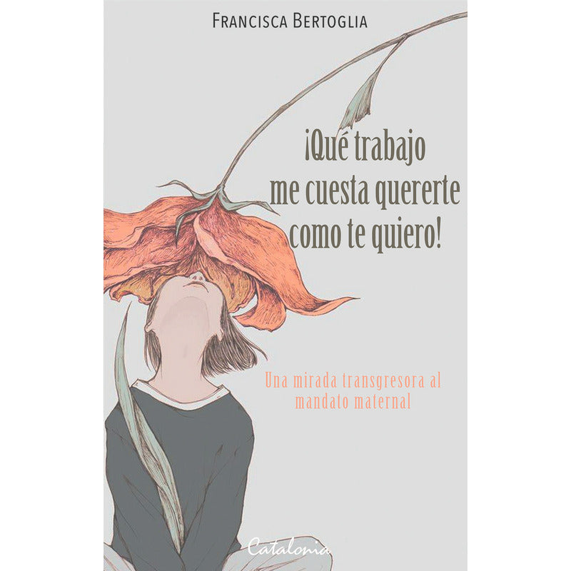 Que Trabajo Me Cuesta Quererte Como Te Quiero / Bertoglia