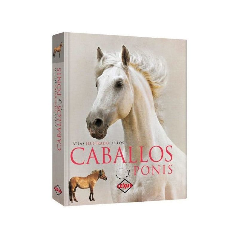 Atlas Ilustrado De Los Caballos Y Ponis (tapa Dura) / Lexus