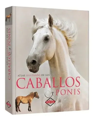 Atlas Ilustrado De Los Caballos Y Ponis (tapa Dura) / Lexus