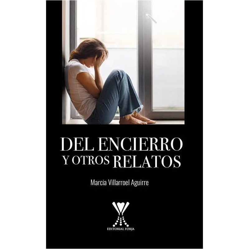 Del Encierro Y Otros Relatos / Marcia Villarroel Aguirre