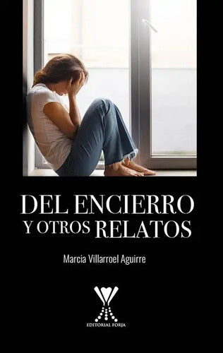 Del Encierro Y Otros Relatos / Marcia Villarroel Aguirre