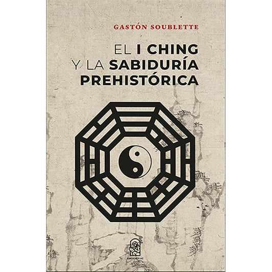 El I Ching Y La Sabiduría Prehistórica / Soublette