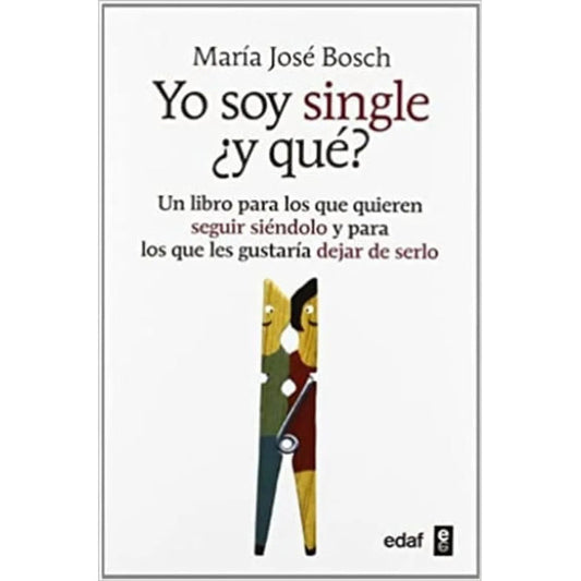 Yo Soy Single ¿y Que? / Maria Jose Bosch