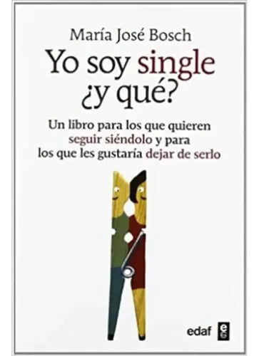 Yo Soy Single ¿y Que? / Maria Jose Bosch