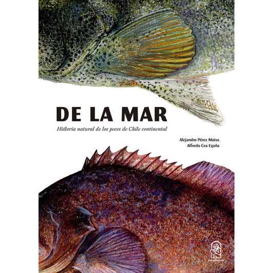 De La Mar / Alfredo Cea Egaña Y Alejandro Pérez Matus