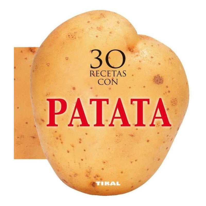 30 Recetas Con Patata (cocina Con Forma) / Tikal