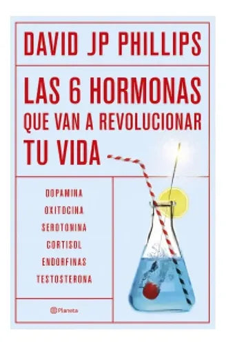 Las 6 Hormonas Que Van A Revolucionar Tu Vida / Philipps