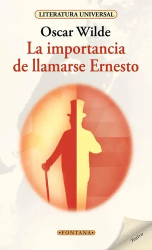 La Importancia De Llamarse Ernesto / Oscar Wilde