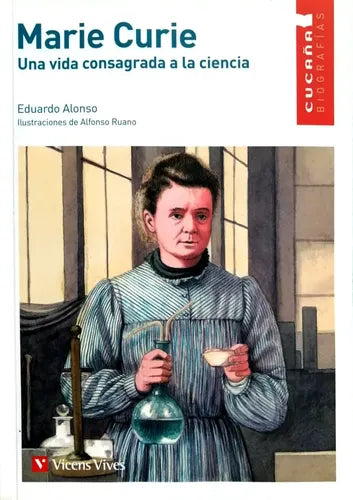 Marie Curie Una Vida Consagrada A La Ciencia / Alonso