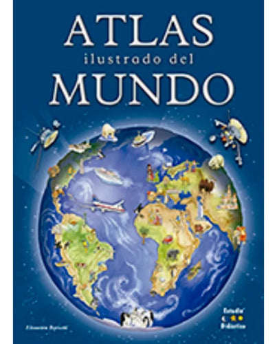 Atlas Ilustrado Del Mundo (tapa Dura) / Eleonora Barsotti