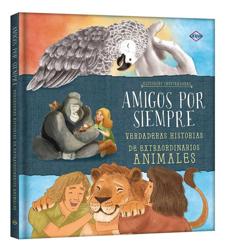 Amigos Por Siempre Historias De Extraordinarios Animales