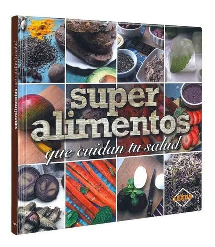Super Alimentos Que Cuidan Tu Salud / Lexus