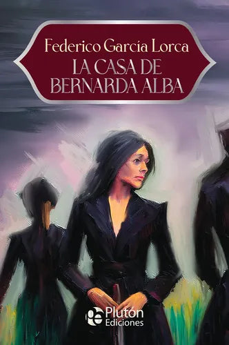 La Casa De Bernarda Alba / Federico Garcia Lorca