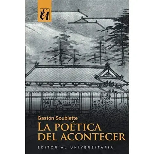 La Poetica Del Acontecer / Gaston Soublete