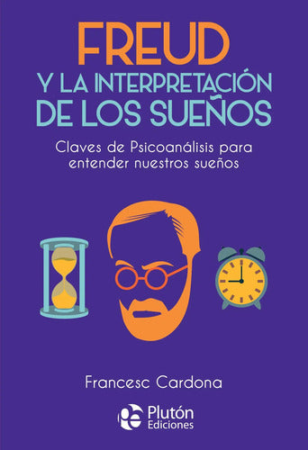 Freud Y La Interpretacion De Los Sueños / Francesc Cardona