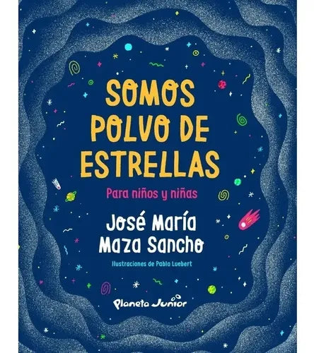 Somos Polvo De Estrellas Para Niños Y Niñas / Jose Maza