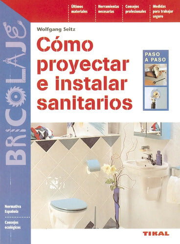 Como Proyectar E Instalar Sanitarios / Tikal