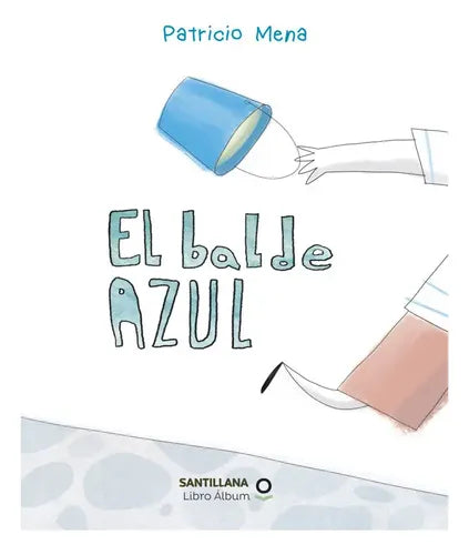 El Balde Azul / Patricio Mena