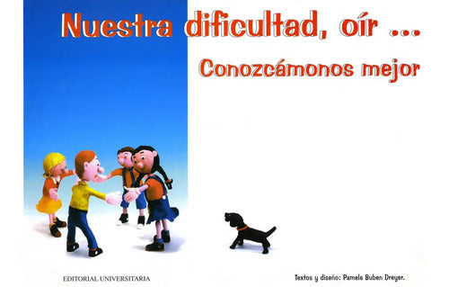 Nuestra Dificultad, Oir...conozcamonos / Pamela Buben