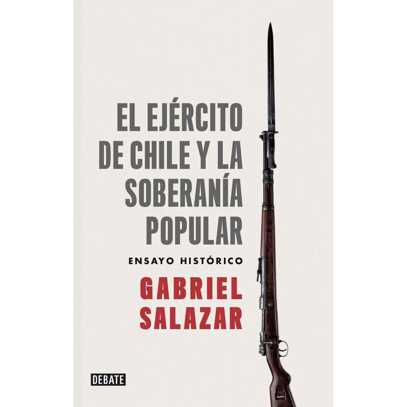 El Ejercito De Chile Y La Soberania / Gabriel Salazar