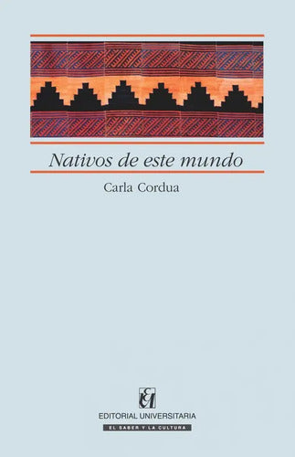 Nativos De Este Mundo / Carla Cordua Sommer