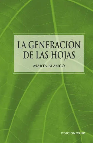La Generación De Las Hojas  / Marta Blanco