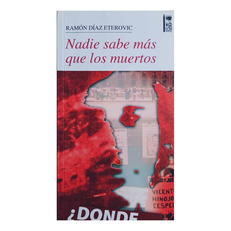 Nadie Sabe Más Que Los Muertos / Ramón Diaz Eterovic