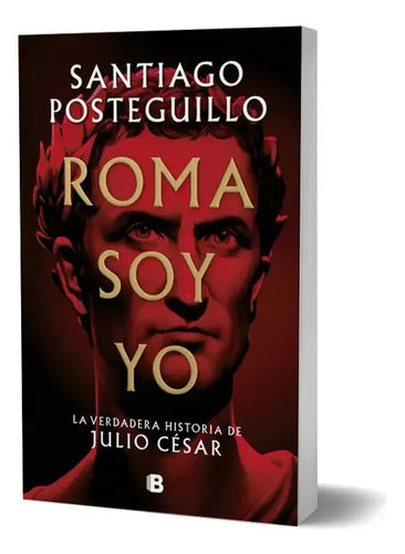 Roma Soy Yo / Santiago Posteguillo