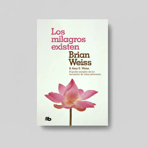 Los Milagros Existen / Brian Weiss Y Amy Weiss