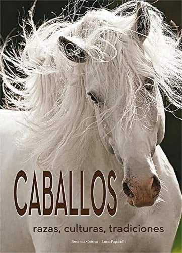 Caballos Razas Y Procedencias / Susanna Cottica