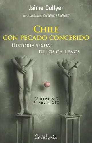 Chile Con Pecado Concebido Hist Sexual De Los Chilenos 2