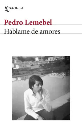 Háblame De Amores / Pedro Lemebel