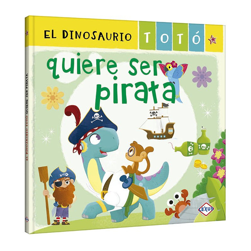 El Dinosaurio Totó Quiere Ser Pirata / Lexus