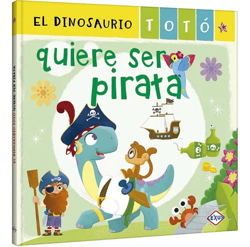 El Dinosaurio Totó Quiere Ser Pirata / Lexus