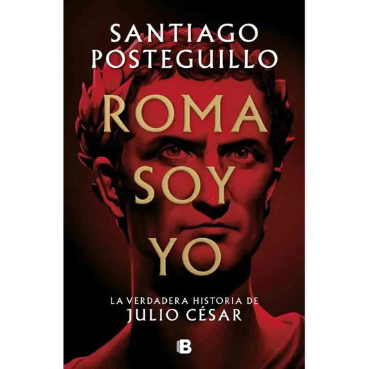 Roma Soy Yo / Santiago Posteguillo