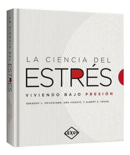 La Ciencia Del Estrés Viviendo Bajo Presión (t.dura) / Lexus