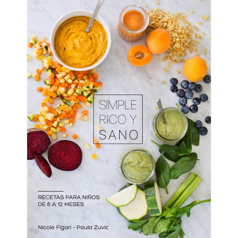 Simple Rico Y Sano Recetas Para Niños De 6-12 Meses / Figari