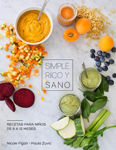 Simple Rico Y Sano Recetas Para Niños De 6-12 Meses / Figari