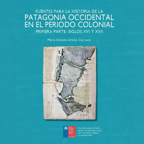 Patagonia Occidental Periodo Colonial T1 Siglos Xvi Y Xvii