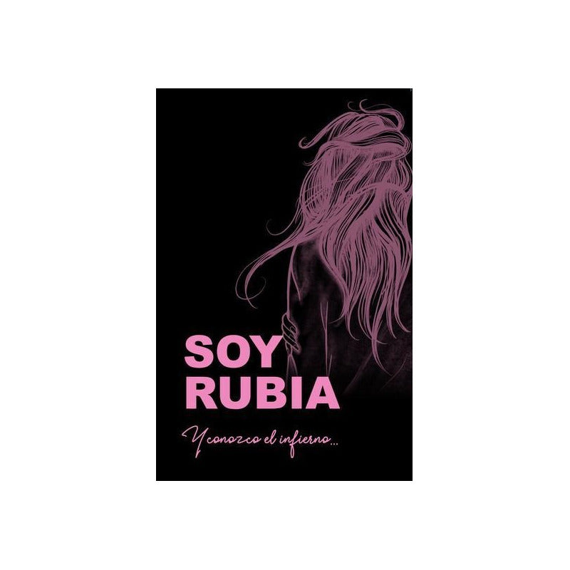 Soy Rubia Y Conozco El Infierno / Francesca Cavalla