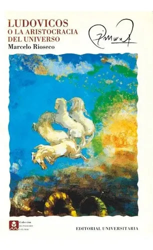 Ludovicos O La Aristocracia Del Universo / Marcelo Rioseco