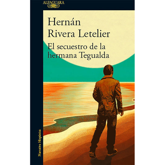El Secuestro De La Hermana Tegualda / Hernan Rivera Letelier