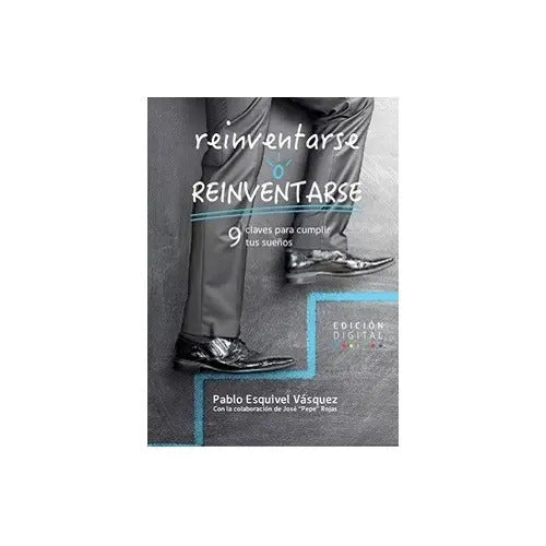 Reinventarse O Reinventarse / Pablo Esquivel