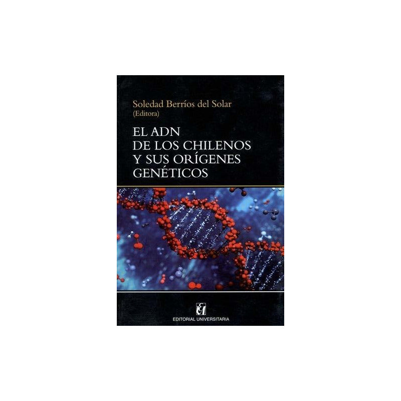 El Adn De Los Chilenos Y Sus Origenes Geneticos / Berrios