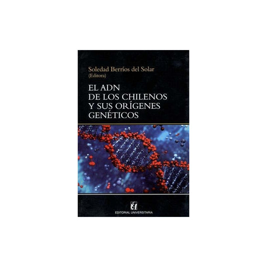 El Adn De Los Chilenos Y Sus Origenes Geneticos / Berrios