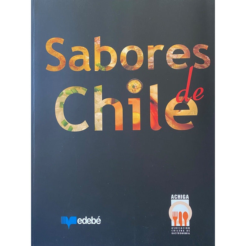 Sabores De Chile / Asociacion Chilena De Gastronomia